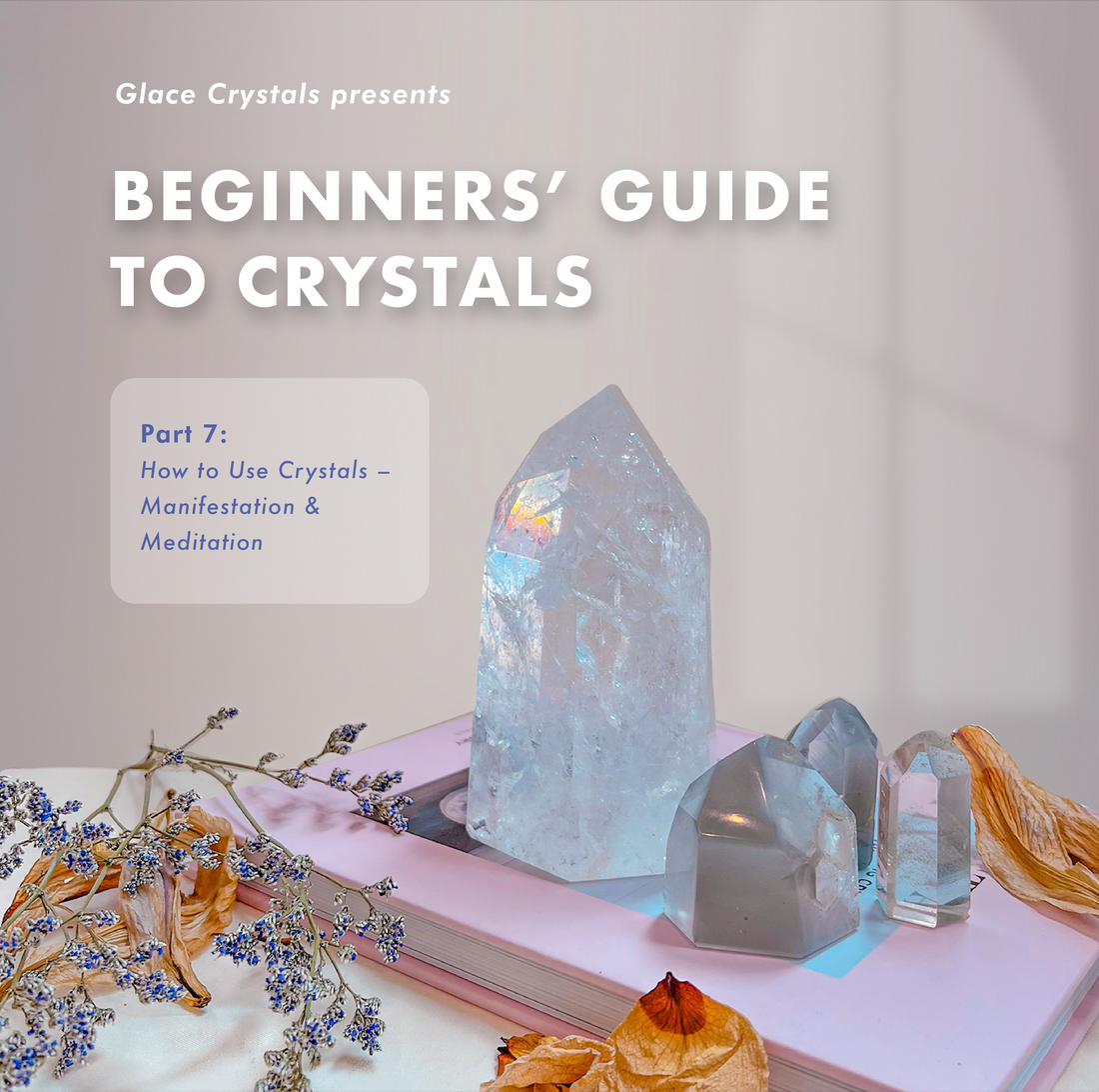 Beginners’ Guide to Crystals: Part 7 – How to Use Crystals: Manifestation and Meditation